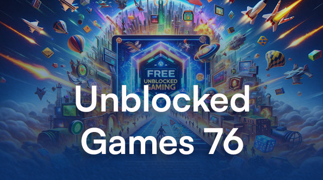 Unblocked Games 76: The Ultimate Guide to Free Online Game Access