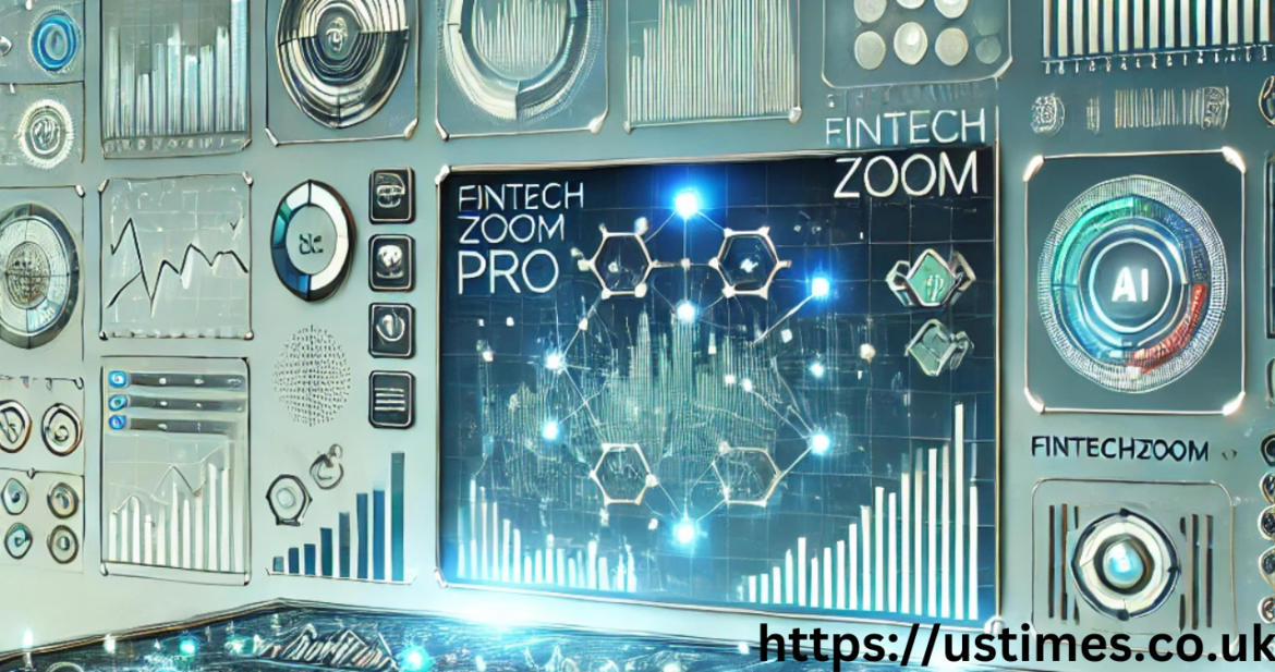 FintechZoom Pro The Ultimate Financial Technology Platform for Investors and Businesses